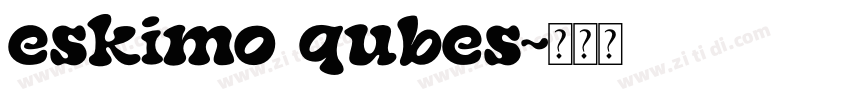 eskimo qubes字体转换
